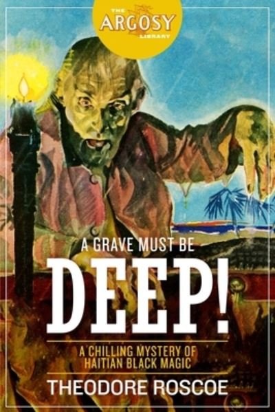 Cover for Theodore Roscoe · A Grave Must Be Deep! (Paperback Book) (2019)