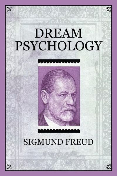 Dream Psychology - Sigmund Freud - Livres - E.S. Books - 9781619491311 - 23 décembre 2011