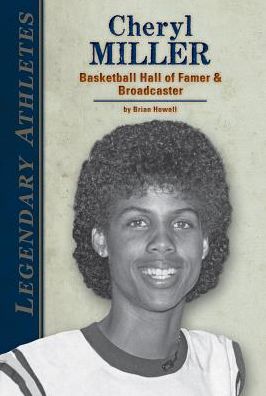 Cover for Brian Howell · Cheryl Miller: Basketball Hall of Famer &amp; Broadcaster (Legendary Athletes) (Hardcover Book) (2014)