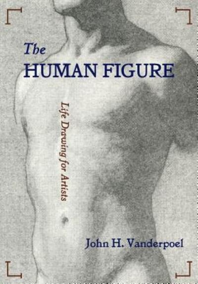 The Human Figure - John H Vanderpoel - Kirjat - Echo Point Books & Media - 9781626545311 - maanantai 25. tammikuuta 2016