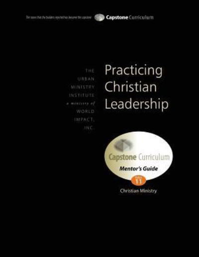 Practicing Christian Leadership, Mentor's Guide : Capstone Module 11, English - Dr Don L Davis - Livres - TUMI Press - 9781629320311 - 29 juin 2016