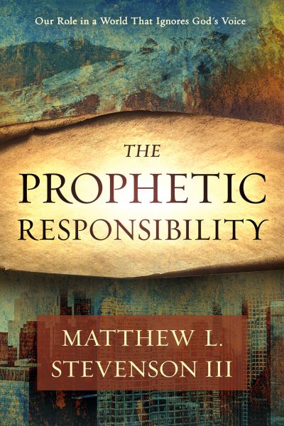 The Prophetic Responsibility - Matthew Stevenson - Książki - Charisma House - 9781629995311 - 1 października 2019