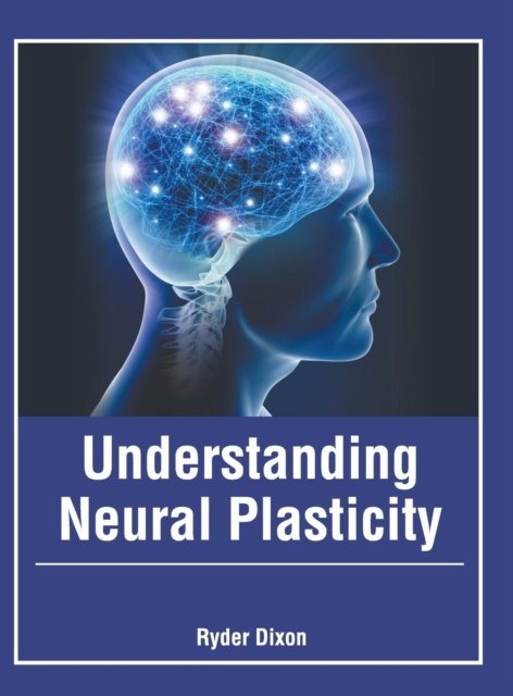 Cover for Ryder Dixon · Understanding Neural Plasticity (Innbunden bok) (2019)