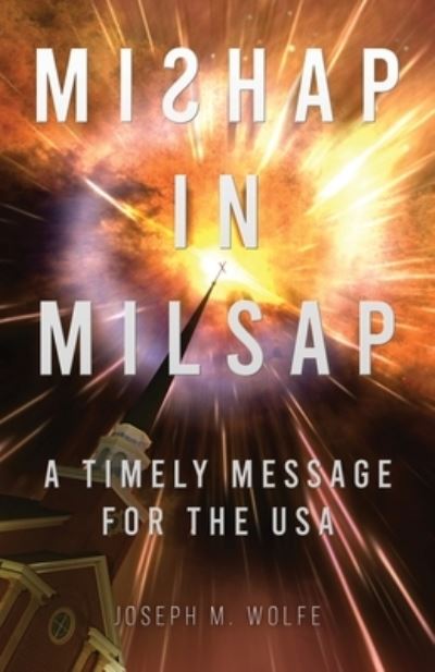 Cover for Joseph M Wolfe · Mishap in Milsap: A Timely Message for the USA (Paperback Book) (2021)