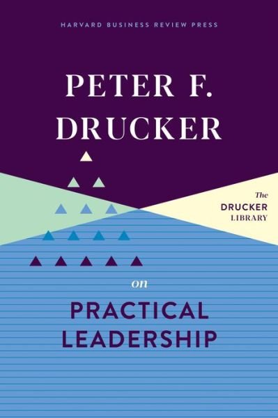 Peter F. Drucker on Practical Leadership - Peter F. Drucker - Books - Harvard Business Review Press - 9781633699311 - August 11, 2020