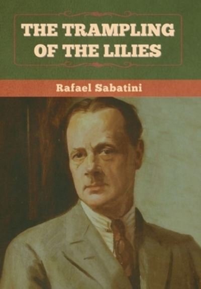 Cover for Rafael Sabatini · The Trampling of the Lilies (Hardcover bog) (2022)