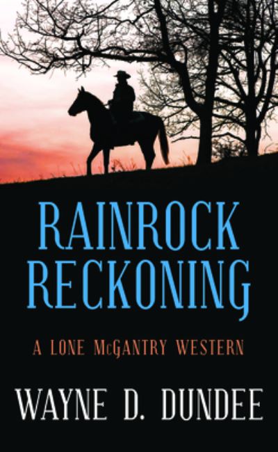 Cover for Wayne D. Dundee · Rainrock Reckoning (Book) (2023)