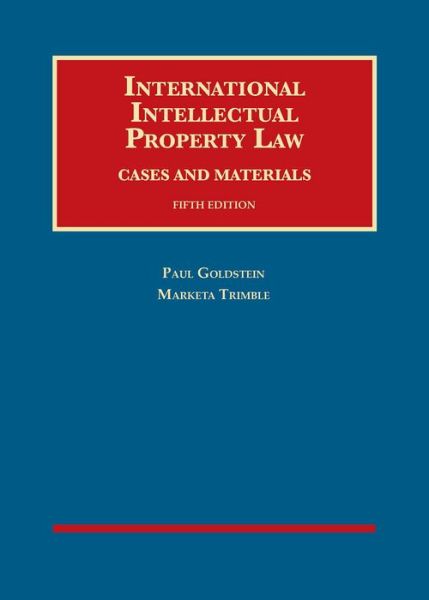 Cover for Paul Goldstein · International Intellectual Property Law: Cases and Materials - University Casebook Series (Hardcover Book) [5 Revised edition] (2019)