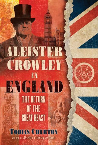 Cover for Tobias Churton · Aleister Crowley in England: The Return of the Great Beast (Inbunden Bok) (2022)