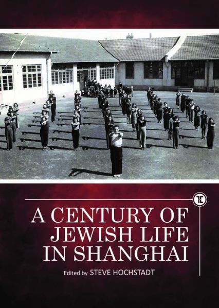 A Century of Jewish Life in Shanghai - Touro College Press Books - - Books - Academic Studies Press - 9781644691311 - January 2, 2020