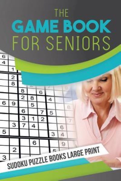 Cover for Senor Sudoku · The Game Book for Seniors | Sudoku Puzzle Books Large Print (Paperback Book) (2019)