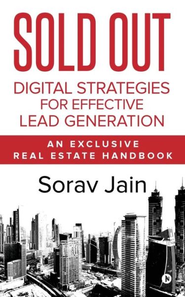 Cover for Sorav Jain · Sold Out: Digital Strategies for Effective Lead Generation: An Exclusive Real Estate Handbook (Taschenbuch) (2019)