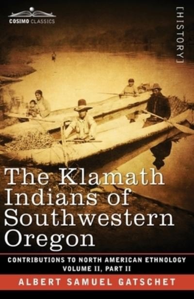 Cover for Albert Samuel Gatschet · Klamath Indians of Southwestern Oregon (Book) (1901)