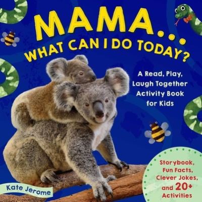 Mama... What Can I Do Today? - Kate Jerome - Books - Insight Editions - 9781647223311 - October 27, 2020