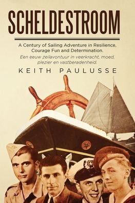 Cover for Keith Paulusse · Scheldestroom: A Century of Sailing Adventure in Resilience, Courage, Fun and Determination (Paperback Bog) (2021)