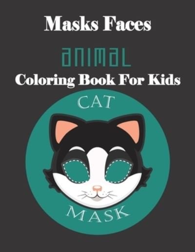 Cover for Masks Faces Coloring Book · Masks Faces Animals Coloring Book For Kids (CAT MASK) (Paperback Book) (2019)