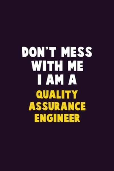 Don't Mess With Me, I Am A Quality Assurance Engineer - Emma Loren - Bøger - Independently published - 9781656638311 - 6. januar 2020