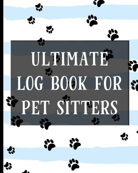 Cover for Hj Designs · Ultimate Log Book For Pet Sitters (Paperback Bog) (2020)