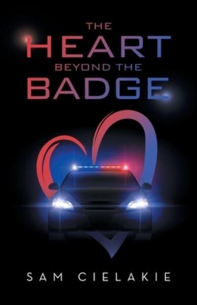 Cover for Sam Cielakie · Heart Beyond the Badge (Book) (2022)