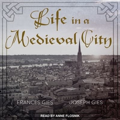 Cover for Joseph Gies · Life in a Medieval City (CD) (2017)