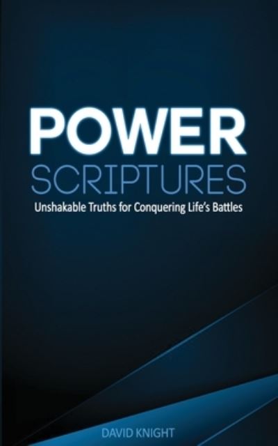 Power Scriptures - David Knight - Livros - Independently Published - 9781672410311 - 7 de dezembro de 2019