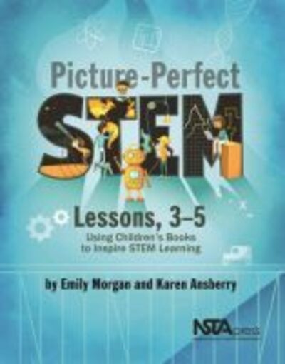 Cover for Emily Morgan · Picture-Perfect STEM Lessons, 3-5: Using Children's Books to Inspire STEM Learning (Pocketbok) (2017)