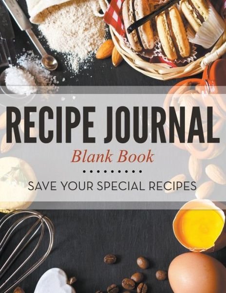 Cover for Speedy Publishing Llc · Recipe Journal Blank Book: Save Your Special Recipes (Paperback Book) (2015)