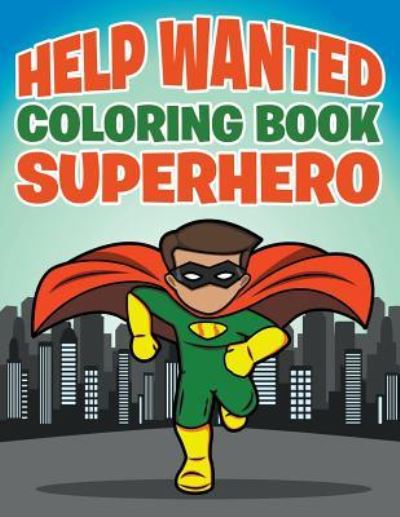 Cover for Jupiter Kids · Help Wanted: Coloring Book Superhero (Paperback Book) (2015)
