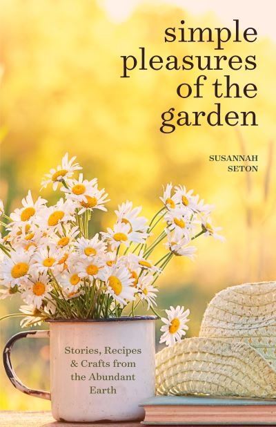Cover for Susannah Seton · Simple Pleasures of the Garden: A Seasonal Self-Care Book for Living Well Year-Round (Simple Joys and Herbal Healing) (Paperback Book) (2023)