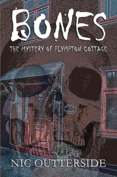 Cover for Nic Outterside · Bones - the Mystery of Plympton Cottage (Paperback Bog) (2019)