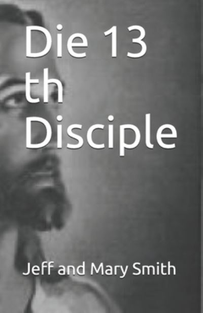 Cover for Jeff and Mary Smith · Die 13 th Disciple (Paperback Book) (2019)