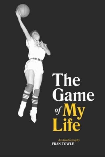 Cover for Fran Towle · The Game of My Life (Paperback Book) (2019)