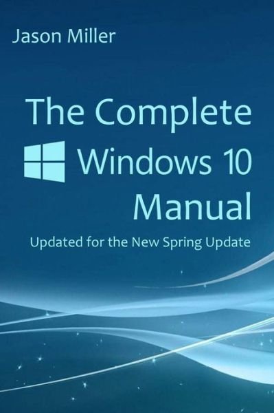 Cover for Jason Miller · The Complete Windows 10 Manual (Pocketbok) (2018)