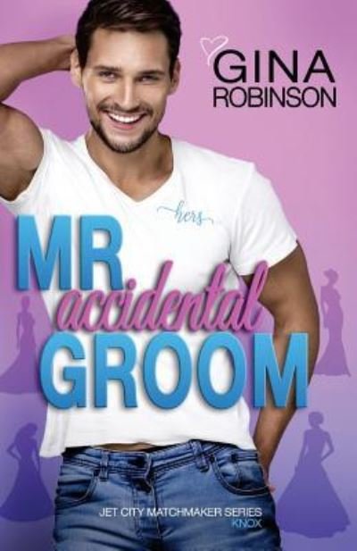 Cover for Gina Robinson · Mr. Accidental Groom (Pocketbok) (2018)