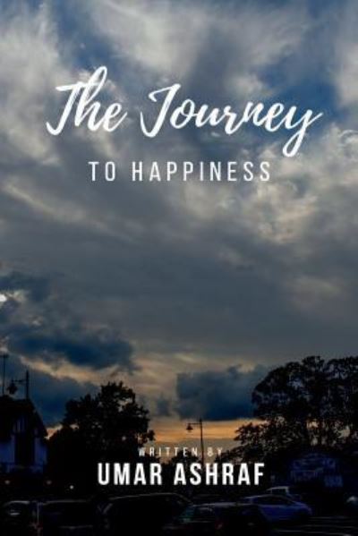 Cover for Umar M Ashraf · Journey to Happiness (Paperback Book) (2018)