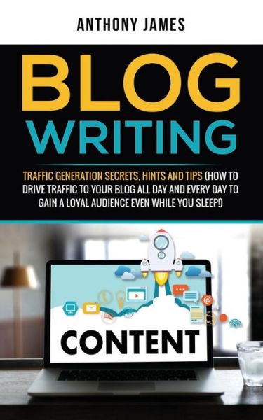 Cover for Anthony James · Blog Writing (Paperback Book) (2018)