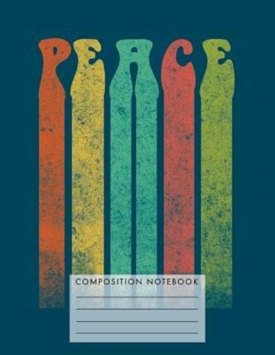Peace Composition Notebook - My Composition Books - Bøker - Createspace Independent Publishing Platf - 9781724753311 - 2. august 2018