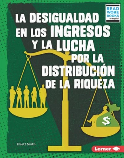 Cover for Elliott Smith · La Desigualdad En Los Ingresos Y La Lucha Por La DistribuciÃ³n de la Riqueza (Income Inequality and the Fight Over Wealth Distribution) (Hardcover Book) (2022)