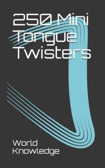 Cover for World Knowledge · 250 Mini Tongue Twisters (Paperback Book) (2018)