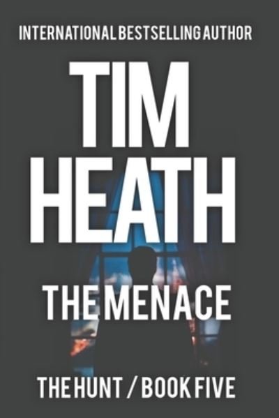 Cover for Tim Heath · The Menace (The Hunt - Book 5) (Pocketbok) (2018)