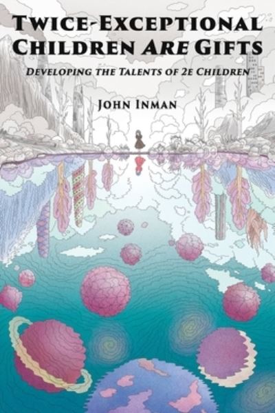 Cover for John Inman · Twice-Exceptional Children Are Gifts: Developing the Talents of 2e Children (Pocketbok) (2020)