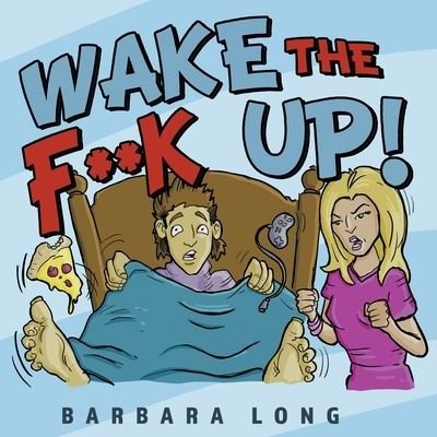 Cover for Barbara Long · Wake the F**k Up! (Pocketbok) (2020)