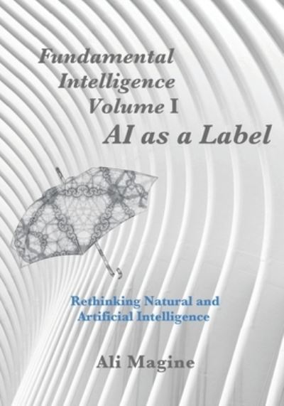 Fundamental Intelligence, Volume I - Ali Magine - Bücher - Amazon Digital Services LLC - KDP Print - 9781736563311 - 31. Januar 2022