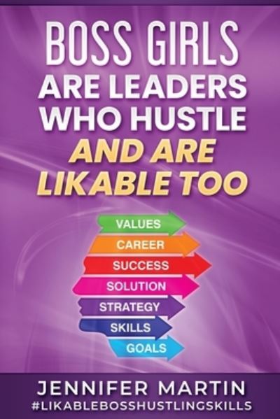 Boss Girls Are Leader Who Hustle And Are Likabe Too - Jennifer Martin - Libros - Boujee Publishing - 9781737173311 - 30 de agosto de 2021