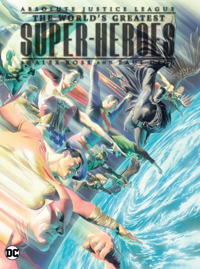 Absolute Justice League: The World's Greatest Super-Heroes by Alex Ross & Paul Dini - Paul Dini - Livros - DC Comics - 9781779526311 - 30 de abril de 2024