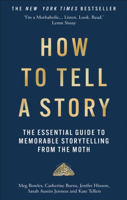 Cover for The Moth · How to Tell a Story: The Essential Guide to Memorable Storytelling from The Moth (Pocketbok) (2024)