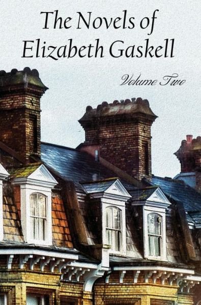 Cover for Elizabeth Cleghorn Gaskell · The Novels of Elizabeth Gaskell, Volume Two, Including Sylvia's Lovers and Wives and Daughters (Hardcover Book) (2014)