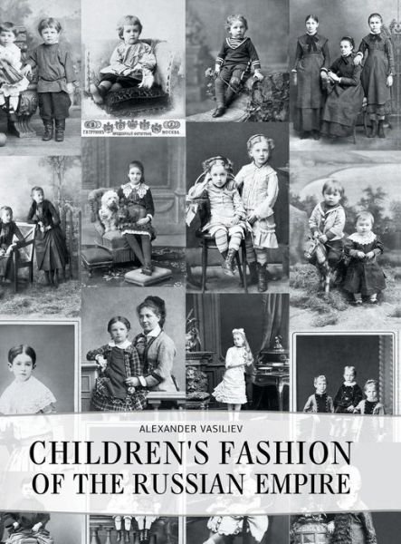 Cover for Alexander Vasiliev · Childrens' Fashion of the Russian Empire (Gebundenes Buch) (2014)