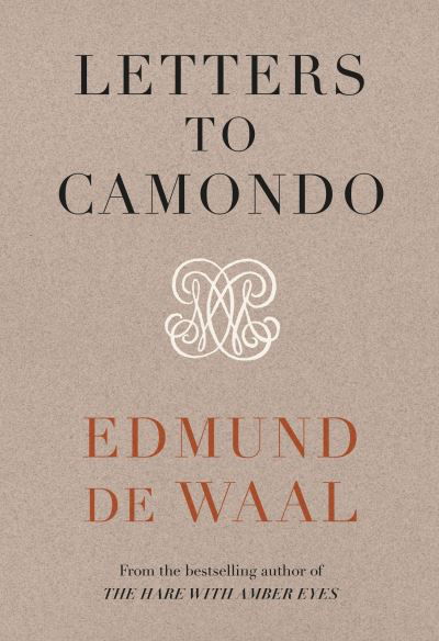 Cover for Edmund De Waal · Letters to Camondo: ‘Immerses you in another age’ Financial Times (Inbunden Bok) (2021)