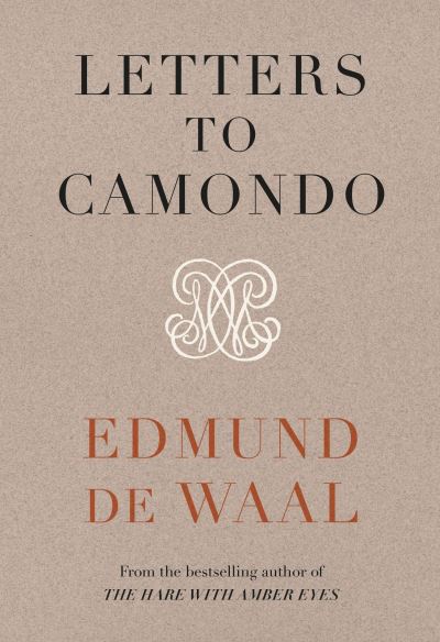 Cover for Edmund De Waal · Letters to Camondo: ‘Immerses you in another age’ Financial Times (Hardcover bog) (2021)